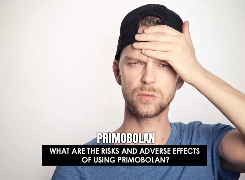 Primobolan risks and adverse effects