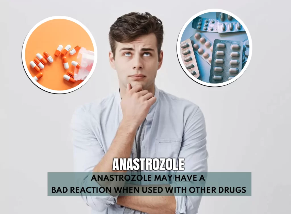 Anastrozole used with other drugs